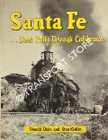 Santa Fe …. Steel Rails Through California  by DUKE, Donald & KISTER, Stan 